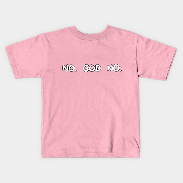 No. God No. Kids T-Shirt by DuskEyesDesigns